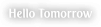 hello tomorrow