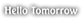 hello tomorrow